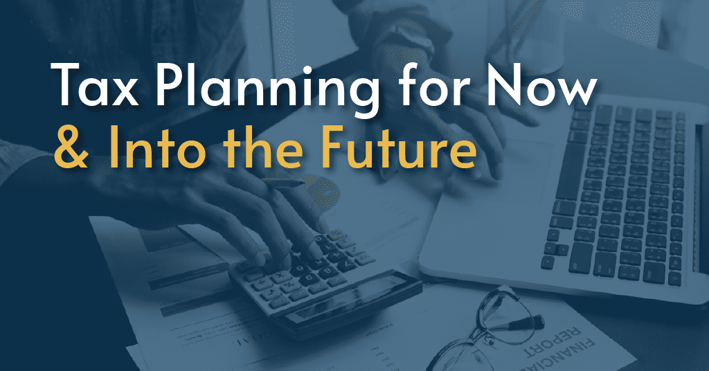 Tax Planning For Now & Into The Future Banner